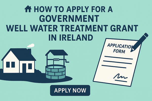 🏡 How to Apply for a Government Well Water Treatment Grant in Ireland